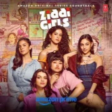 Ziddi Girls songs